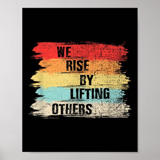 We Rise By Lifting Others Motivational Quotes  Poster (Voorkant)