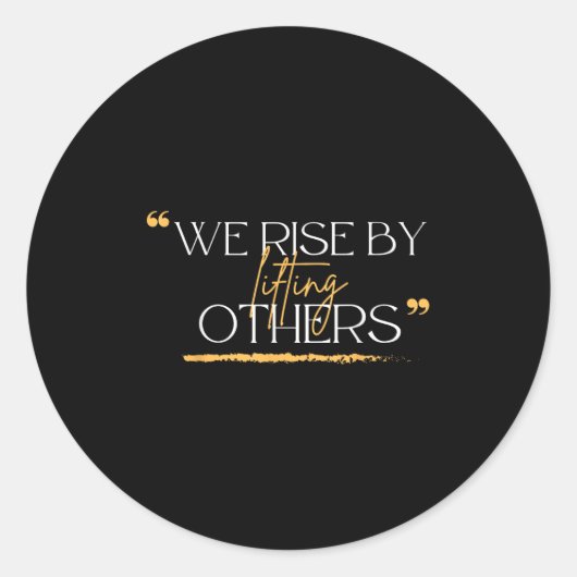 We Rise By Lifting Others Motivational Quotes  Ronde Sticker (Voorkant)