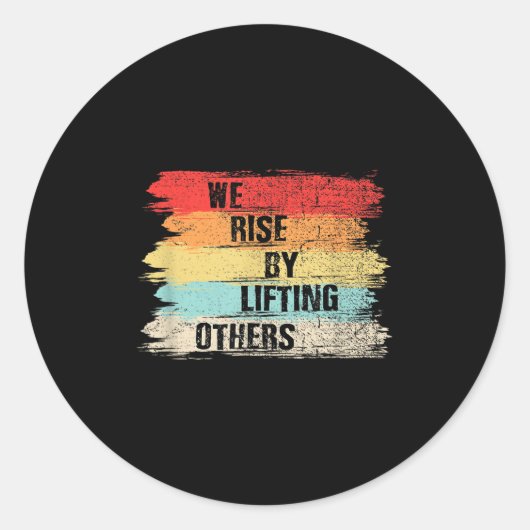 We Rise By Lifting Others Motivational Quotes Ronde Sticker (Voorkant)