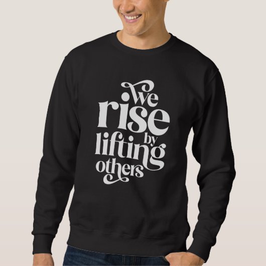 We Rise By Lifting Others Motivational Teamwork Qu Trui (Voorkant)