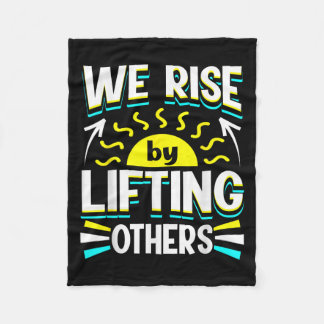 We Rise By Lifting Others Sitive Motivational Quot Fleece Deken