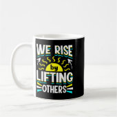 We Rise By Lifting Others Sitive Motivational Quot Koffiemok (Links)