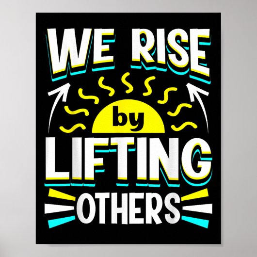 We Rise By Lifting Others Sitive Motivational Quot Poster (Voorkant)