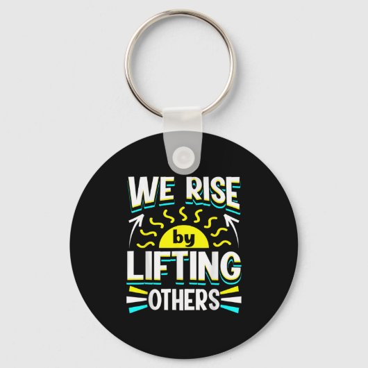 We Rise By Lifting Others Sitive Motivational Quot Sleutelhanger (Voorkant)
