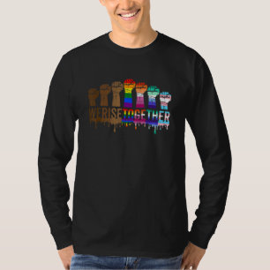 We Rise Together Lgbt-Q Pride Social Justice Equal T-shirt