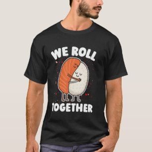 We rollen samen sushi knuffel Schattigee grappige T-shirt