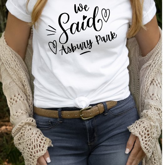 We Said Asbury Park Witte Grappige Bachelorette T-shirt