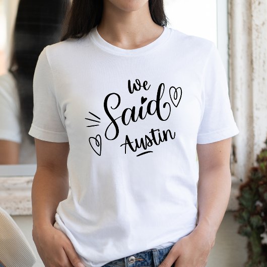 We Said Austin Grappige Witte Bachelorette-feest   T-shirt