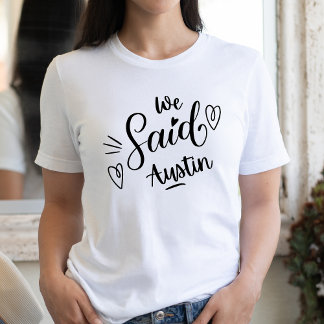 We Said Austin Grappige Witte Bachelorette-feestje T-shirt