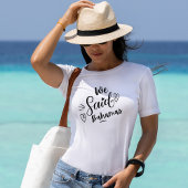 We Said Bahamas Grappige Witte Bachelorette  T-shirt