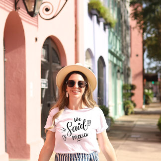 We Said Mexico Witte Grappige Bachelorette  T-shirt