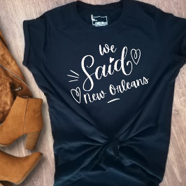 We Said New Orleans Grappige Zwarte Bachelorette T-shirt