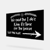 We Said the I'Do's Now Time for the Booze Wedding Acryl Bord (Hoek)