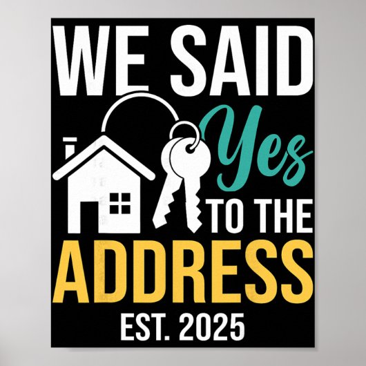 We Said Yes To The Address Est. 2025 Homeowner Hou Poster (Voorkant)
