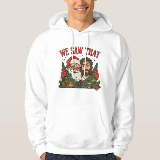 We Saw That Funny Christmas Santa Jesus Hoodie (Voorkant)