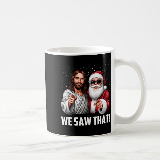We Saw That Jesus And Santa Funny Christmas Christ Koffiemok (Rechts)