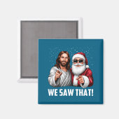 We Saw That Jesus And Santa Funny Christmas Christ Magneet (Voorkant / Achterkant)