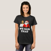 We Saw That! Santa And Jesus Are Always Watching C T-shirt (Voorkant volledig)
