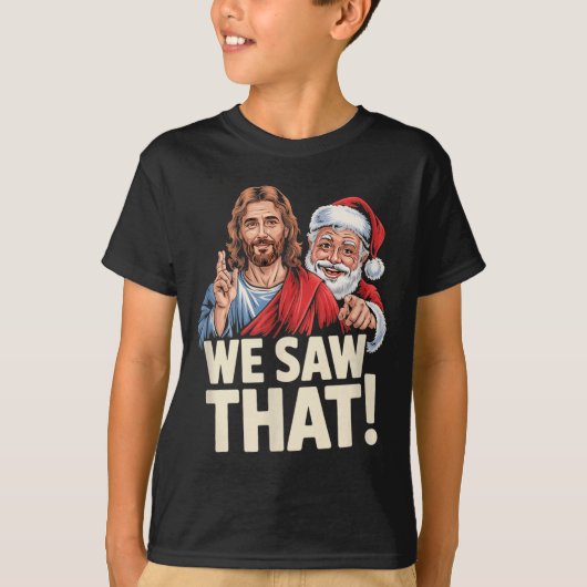 We Saw That Santa And Jesus Are Always Watching Ch T-shirt (Voorkant)