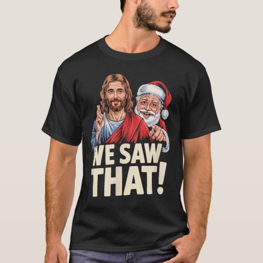 We Saw That Santa And Jesus Are Always Watching Ch T-shirt (Voorkant)