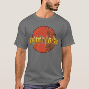 We schudden echt de pijlers van de hemel. t-shirt