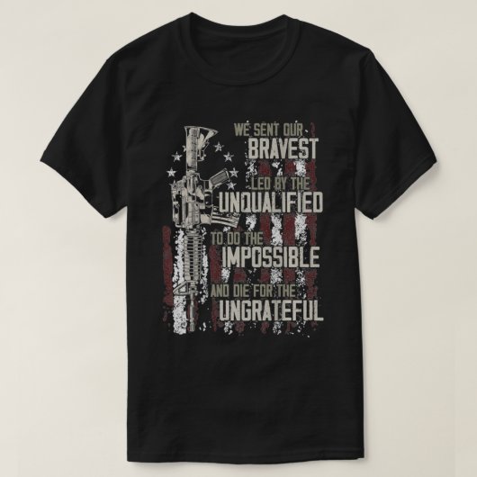 We sent our bravest Led by the unqualified Gun Rig T-shirt (Design voorkant)