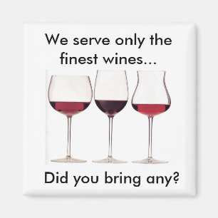 We serveren alleen de beste wijnen...heb je er ook magneet