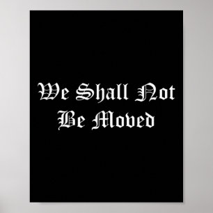 We Shall Not Be Moved Motiverende Spreuk Vintage Poster