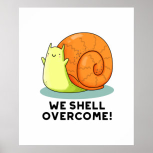 We Shell hebben een grappige positieve slakkepun Poster