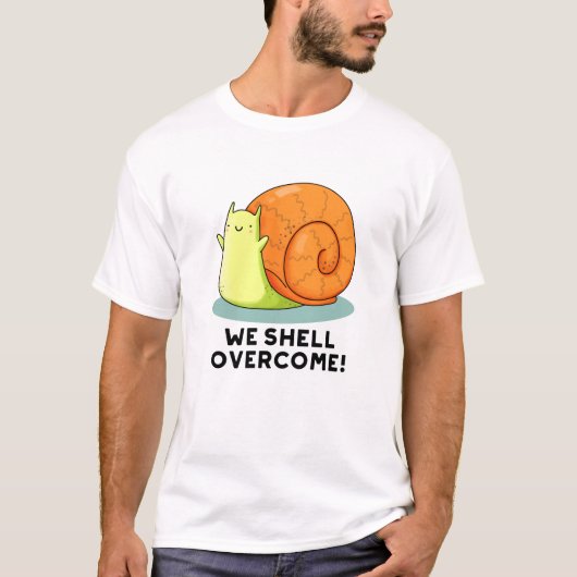 We Shell hebben een grappige positieve slakkepun T-shirt (Voorkant)