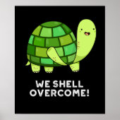 We Shell Overcome Funny Tortoise Pun Dark BG Poster (Voorkant)