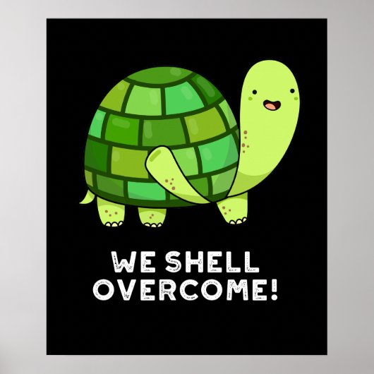 We Shell Overcome Funny Tortoise Pun Dark BG Poster (Voorkant)