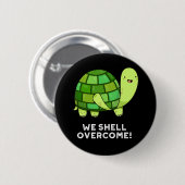 We Shell Overcome Funny Tortoise Pun Dark BG Ronde Button 5,7 Cm (Voorkant /achterkant)