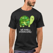 We Shell Overcome Funny Tortoise Pun Dark BG T-shirt (Voorkant)