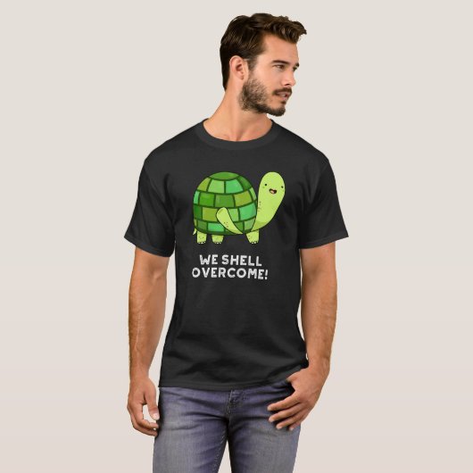 We Shell Overcome Funny Tortoise Pun Dark BG T-shirt (Voorkant volledig)