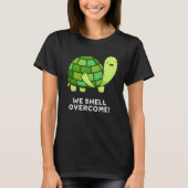 We Shell Overcome Funny Tortoise Pun Dark BG T-shirt (Voorkant)