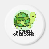 We Shell Overcome Funny Tortoise Pun Magneet (Voorkant)