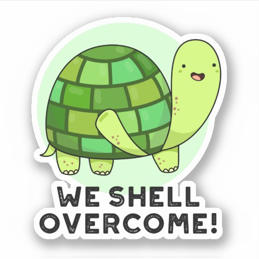 We Shell Overcome Funny Tortoise Pun Sticker (Voorkant)