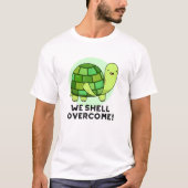 We Shell Overcome Funny Tortoise Pun T-shirt (Voorkant)