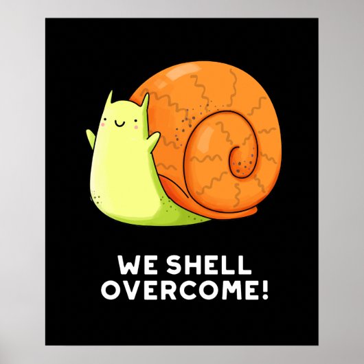 We Shell overhalen Funny Positive Snail Pun Dark B Poster (Voorkant)