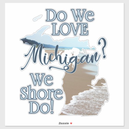 We Shore Do Love Michigan | Michigan Sticker (Vel)