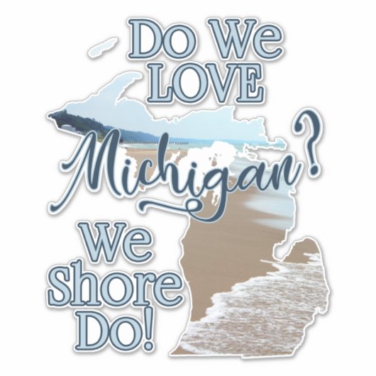 We Shore Do Love Michigan | Michigan Sticker (Voorkant)