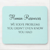 We Solve Problems You Didn't Know You verwacht HR Muismat (Voorkant)