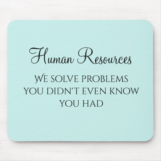 We Solve Problems You Didn't Know You verwacht HR Muismat (Voorkant)