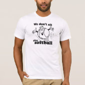 We spelen niet allemaal softball t-shirt (Voorkant)