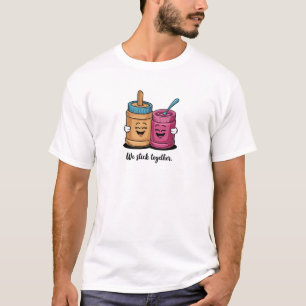 We Stick Together Mooie Pindakaas Jam Design T-shirt