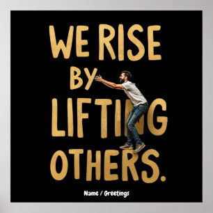 We Stijgen door Anderen Op te Heffen - Inspirerend Poster