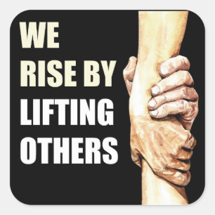 We stijgen door anderen op te heffen: Motivatie Ch Vierkante Sticker