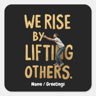 We stijgen door anderen op te tillen - Inspirerend Vierkante Sticker