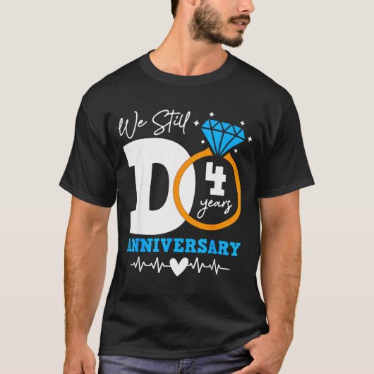 We Still Do 4 Years Funny Couple 4th Wedding Anniv T-shirt (Voorkant)
